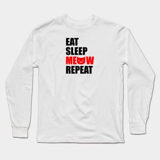 Eat sleep meow repeat Long Sleeve T-Shirt